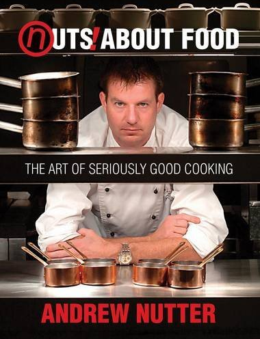 Nuts About Food: The Art of Seriously Good Cooking [Hardcover] - Available from Reception for £20.00